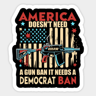 America Doesn't Need A Gun Ban It Needs A Democrat Ban Sticker